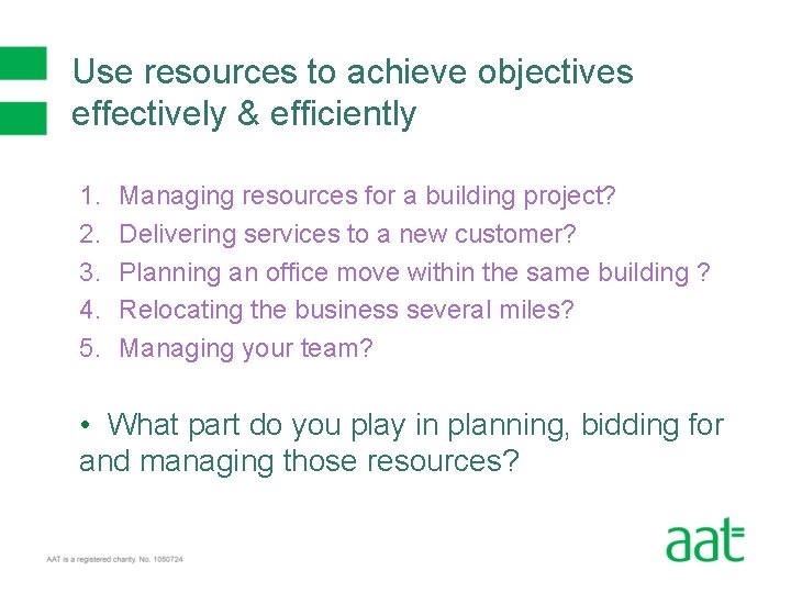 Use resources to achieve objectives effectively & efficiently 1. 2. 3. 4. 5. Managing