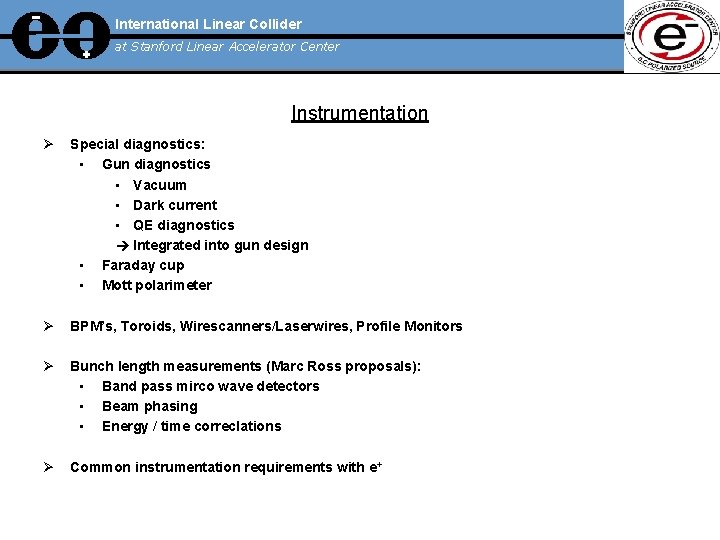 International Linear Collider at Stanford Linear Accelerator Center Instrumentation Ø Special diagnostics: • Gun