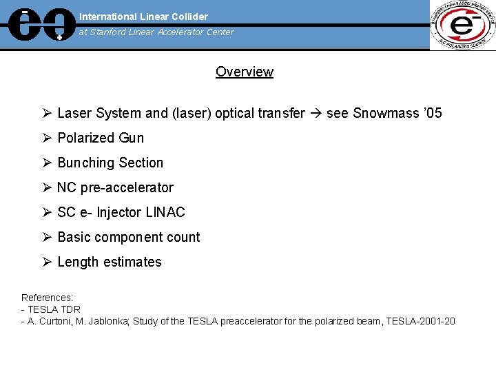 International Linear Collider at Stanford Linear Accelerator Center Overview Ø Laser System and (laser)