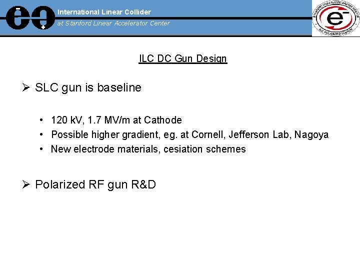 International Linear Collider at Stanford Linear Accelerator Center ILC DC Gun Design Ø SLC