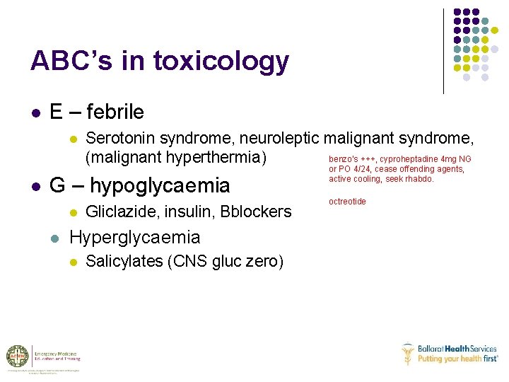 ABC’s in toxicology l E – febrile l l Serotonin syndrome, neuroleptic malignant syndrome,