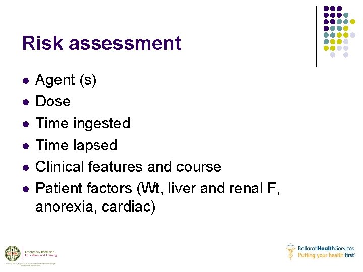 Risk assessment l l l Agent (s) Dose Time ingested Time lapsed Clinical features