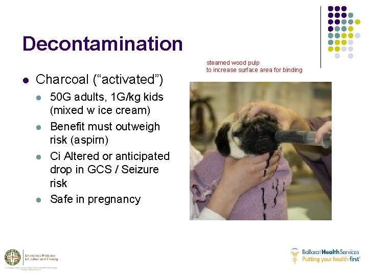 Decontamination l Charcoal (“activated”) l l 50 G adults, 1 G/kg kids (mixed w