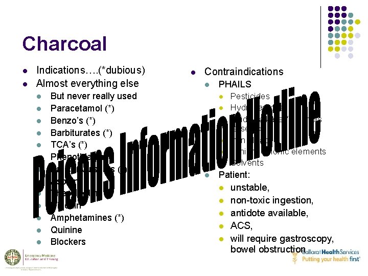 Charcoal l l Indications…. (*dubious) Almost everything else l l l l But never