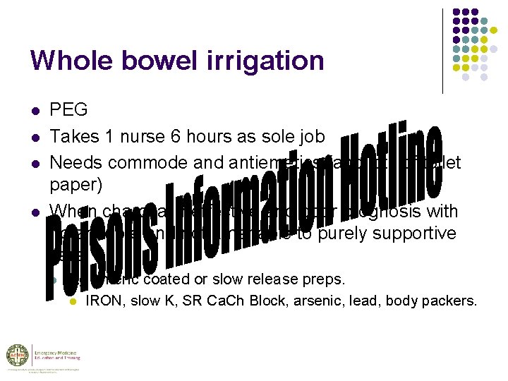 Whole bowel irrigation l l PEG Takes 1 nurse 6 hours as sole job