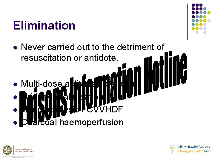 Elimination l Never carried out to the detriment of resuscitation or antidote. l Multi-dose