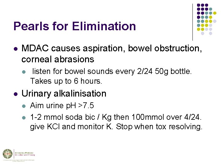 Pearls for Elimination l MDAC causes aspiration, bowel obstruction, corneal abrasions l l listen
