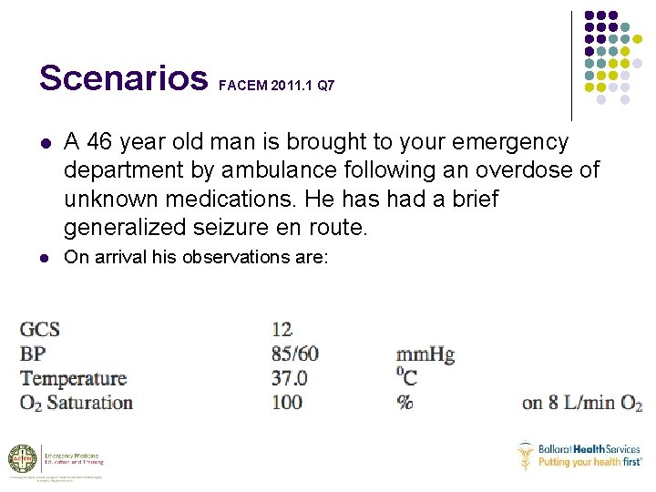 Scenarios FACEM 2011. 1 Q 7 l A 46 year old man is brought