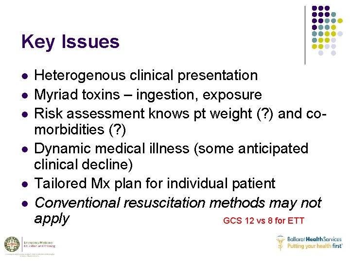 Key Issues l l l Heterogenous clinical presentation Myriad toxins – ingestion, exposure Risk
