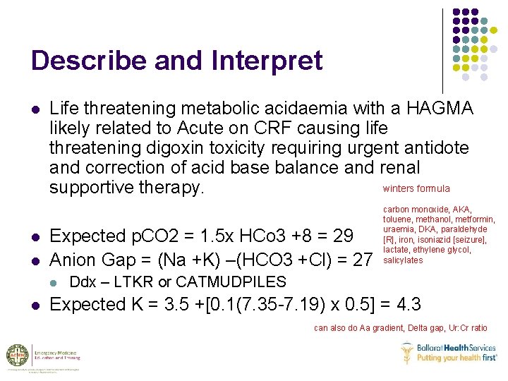 Describe and Interpret l l l Life threatening metabolic acidaemia with a HAGMA likely