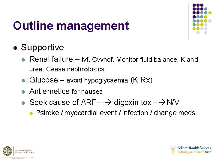 Outline management l Supportive l l Renal failure – ivf. Cvvhdf. Monitor fluid balance,