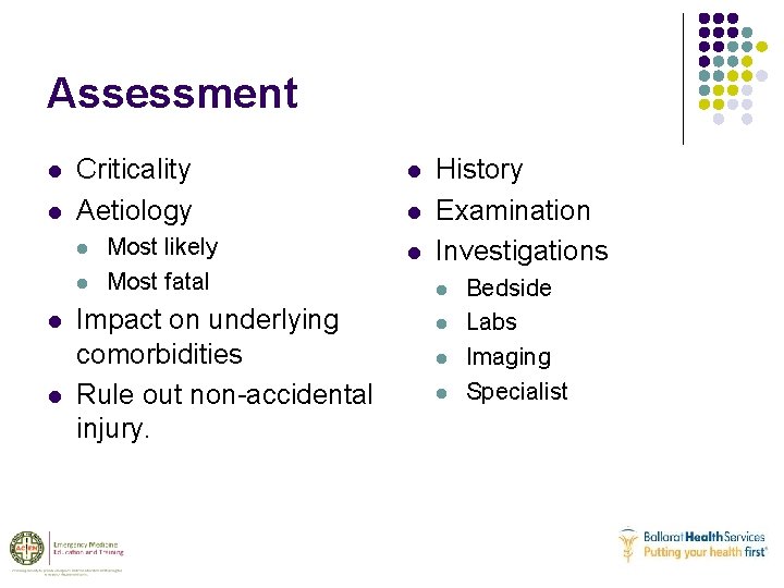 Assessment l l Criticality Aetiology l l Most likely Most fatal Impact on underlying