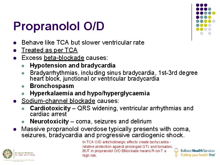 Propranolol O/D l l l Behave like TCA but slower ventricular rate Treated as