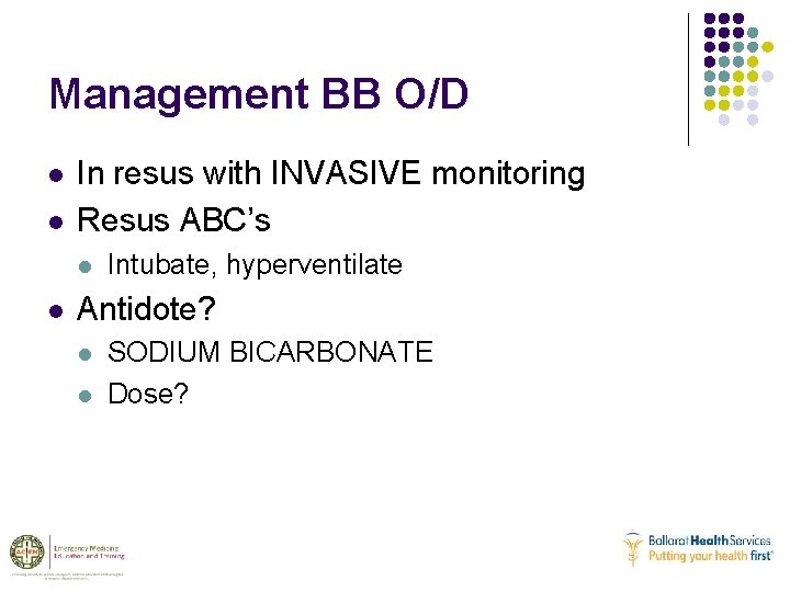 Management BB O/D l l In resus with INVASIVE monitoring Resus ABC’s l l