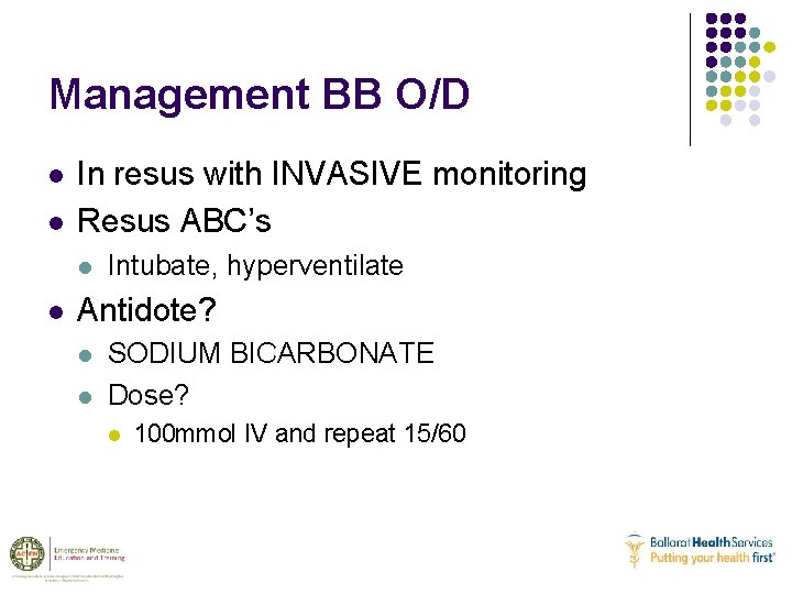 Management BB O/D l l In resus with INVASIVE monitoring Resus ABC’s l l