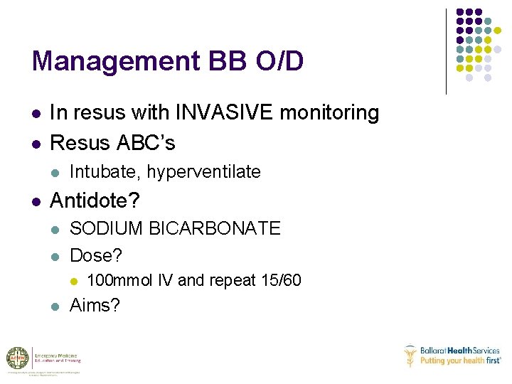 Management BB O/D l l In resus with INVASIVE monitoring Resus ABC’s l l
