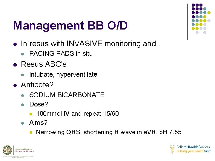 Management BB O/D l In resus with INVASIVE monitoring and… l l Resus ABC’s