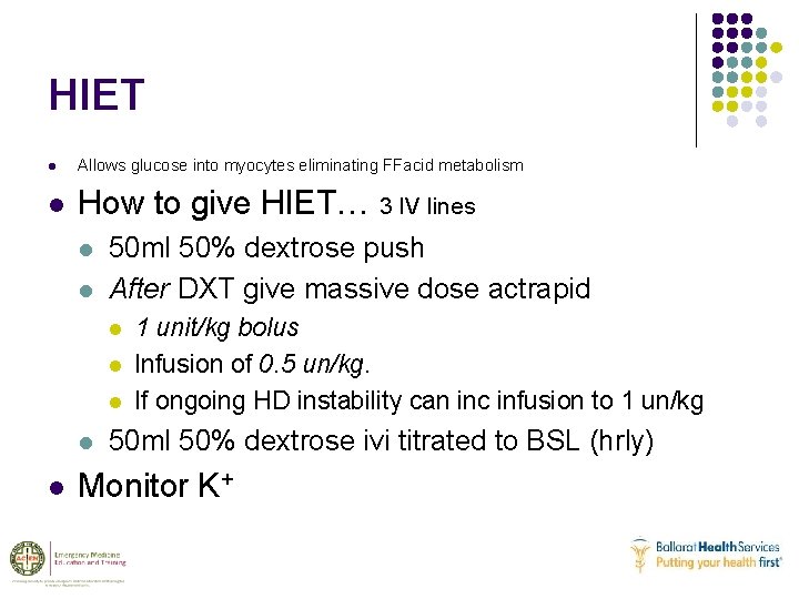 HIET l Allows glucose into myocytes eliminating FFacid metabolism l How to give HIET…