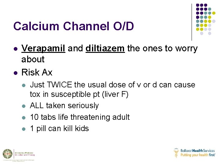 Calcium Channel O/D l l Verapamil and diltiazem the ones to worry about Risk