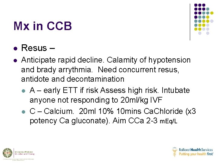Mx in CCB l Resus – l Anticipate rapid decline. Calamity of hypotension and