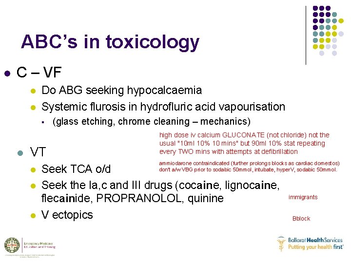 ABC’s in toxicology l C – VF l l Do ABG seeking hypocalcaemia Systemic
