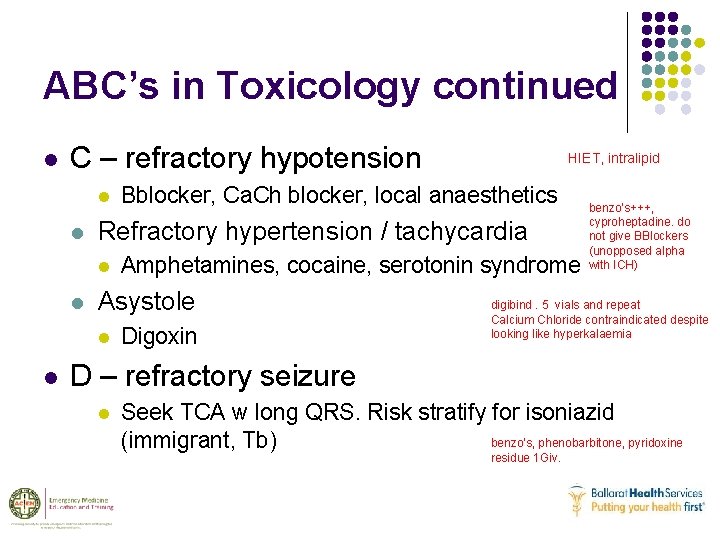 ABC’s in Toxicology continued l C – refractory hypotension l l Amphetamines, cocaine, serotonin