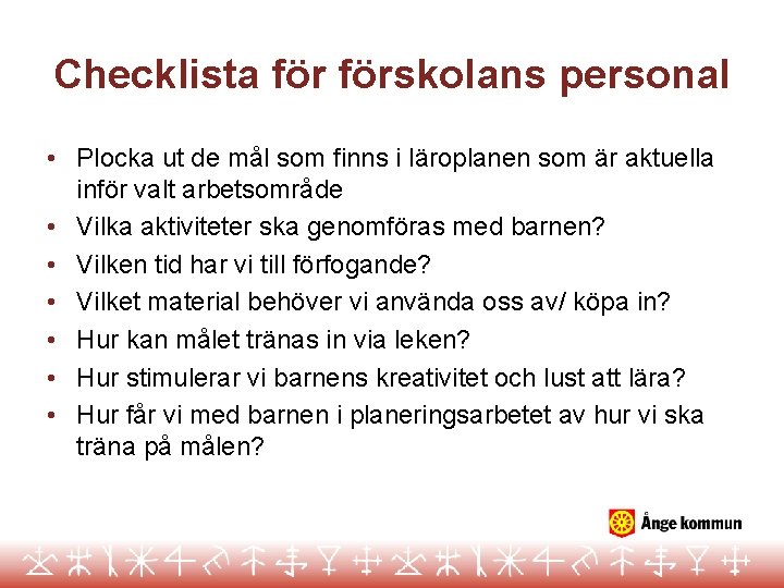 Checklista förskolans personal • Plocka ut de mål som finns i läroplanen som är
