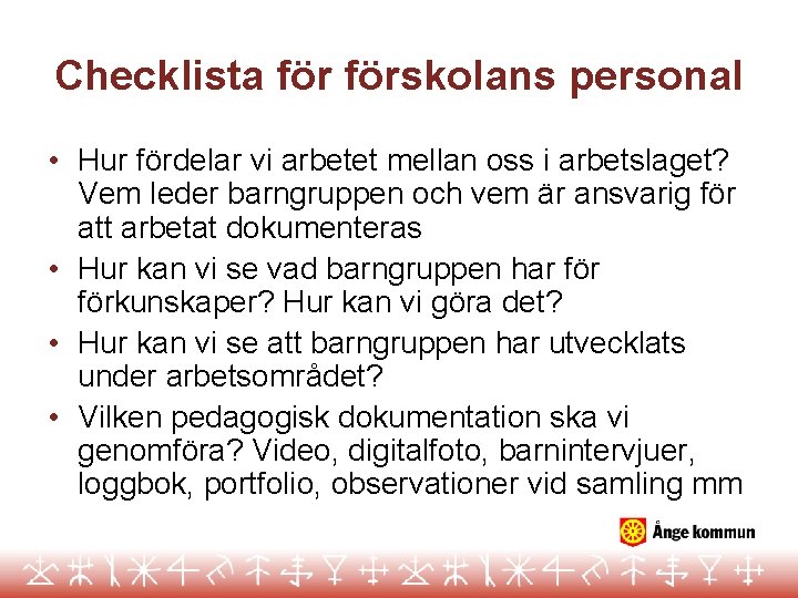 Checklista förskolans personal • Hur fördelar vi arbetet mellan oss i arbetslaget? Vem leder