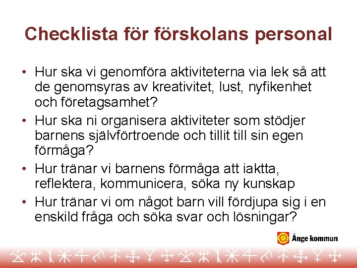Checklista förskolans personal • Hur ska vi genomföra aktiviteterna via lek så att de