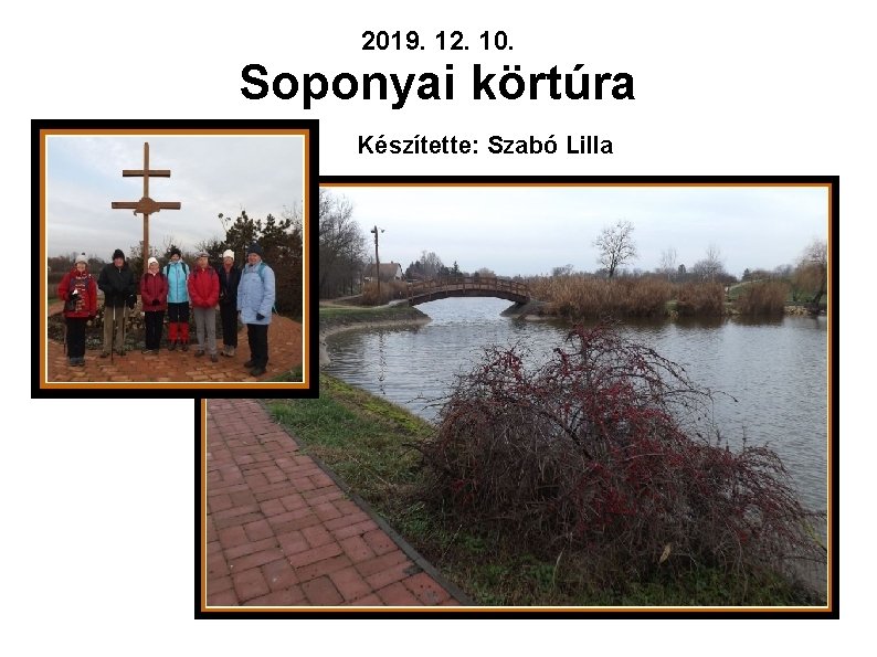 2019. 12. 10. Soponyai körtúra Készítette: Szabó Lilla 