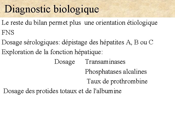  Diagnostic biologique Le reste du bilan permet plus une orientation étiologique FNS Dosage