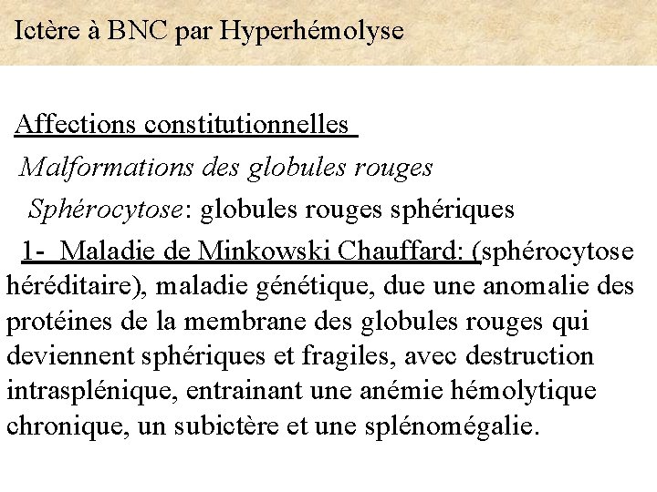  Ictère à BNC par Hyperhémolyse Affections constitutionnelles Malformations des globules rouges Sphérocytose: globules