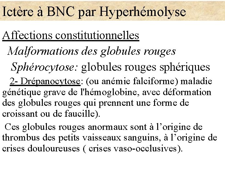 Ictère à BNC par Hyperhémolyse Affections constitutionnelles Malformations des globules rouges Sphérocytose: globules rouges