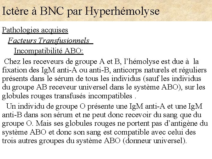 Ictère à BNC par Hyperhémolyse Pathologies acquises Facteurs Transfusionnels Incompatibilité ABO: Chez les receveurs