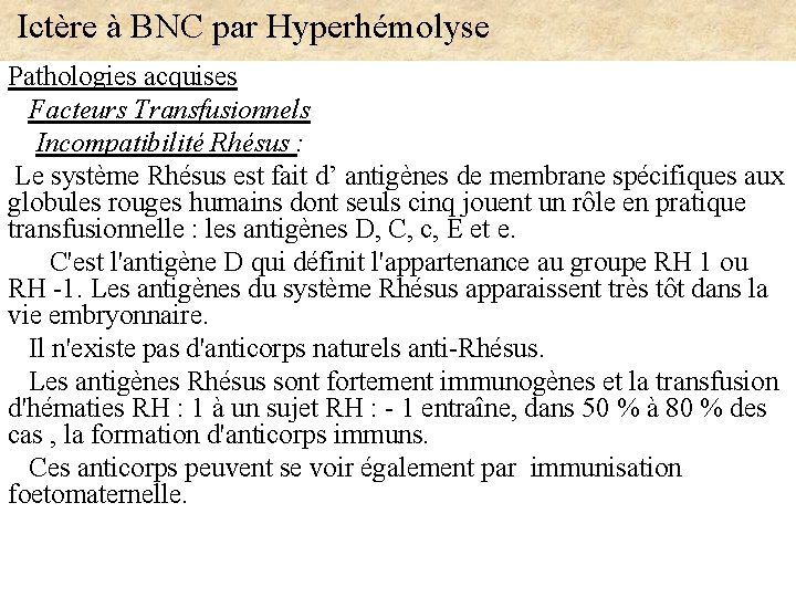  Ictère à BNC par Hyperhémolyse Pathologies acquises Facteurs Transfusionnels Incompatibilité Rhésus : Le