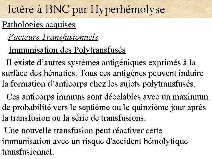  Ictère à BNC par Hyperhémolyse Pathologies acquises Facteurs Transfusionnels Immunisation des Polytransfusés Il