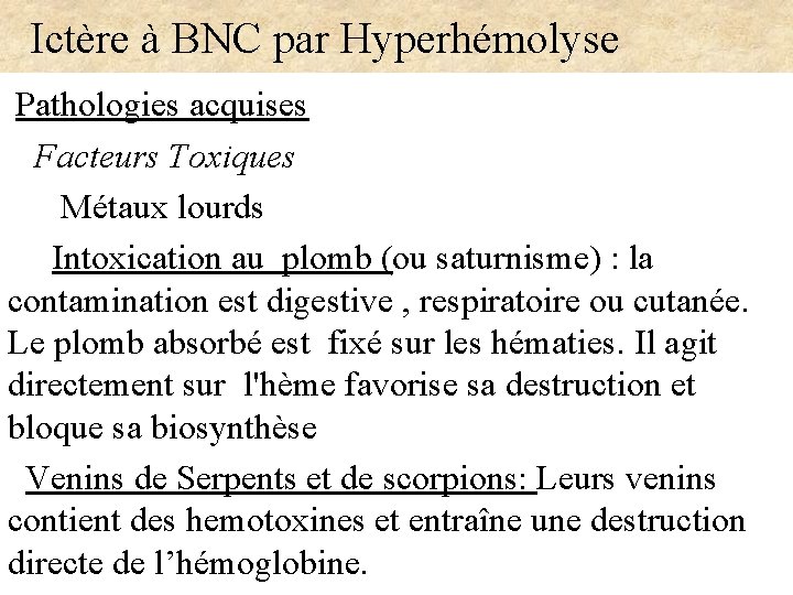  Ictère à BNC par Hyperhémolyse Pathologies acquises Facteurs Toxiques Métaux lourds Intoxication au