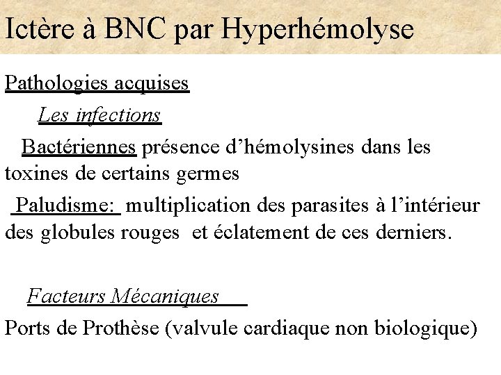 Ictère à BNC par Hyperhémolyse Pathologies acquises Les infections Bactériennes présence d’hémolysines dans les