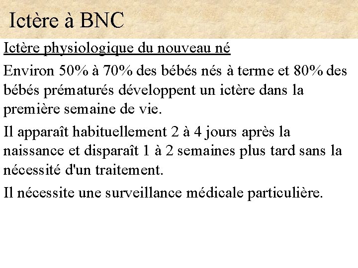  Ictère à BNC Ictère physiologique du nouveau né Environ 50% à 70% des