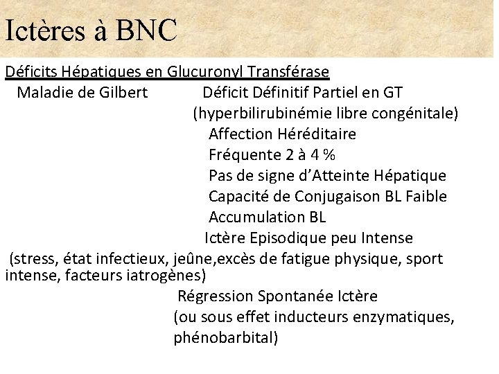 Ictères à BNC Déficits Hépatiques en Glucuronyl Transférase Maladie de Gilbert Déficit Définitif Partiel