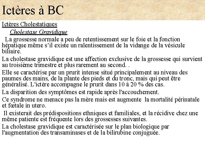 Ictères à BC Ictères Cholestatiques Cholestase Gravidique La grossesse normale a peu de retentissement