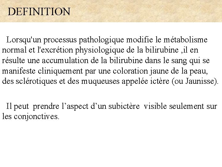  DEFINITION Lorsqu'un processus pathologique modifie le métabolisme normal et l'excrétion physiologique de la