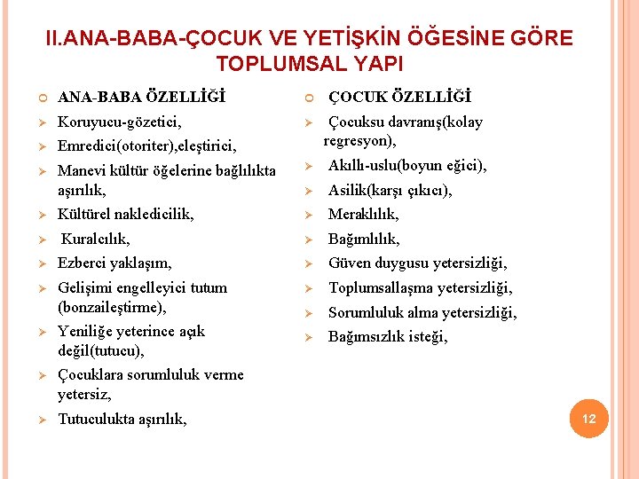 II. ANA-BABA-ÇOCUK VE YETİŞKİN ÖĞESİNE GÖRE TOPLUMSAL YAPI ANA-BABA ÖZELLİĞİ Ø Koruyucu-gözetici, Ø Ø