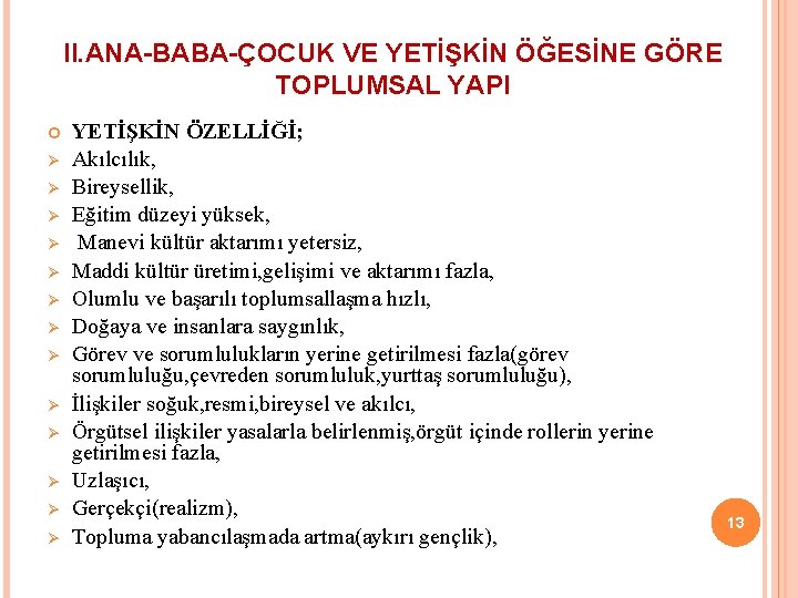 II. ANA-BABA-ÇOCUK VE YETİŞKİN ÖĞESİNE GÖRE TOPLUMSAL YAPI Ø Ø Ø Ø YETİŞKİN ÖZELLİĞİ;