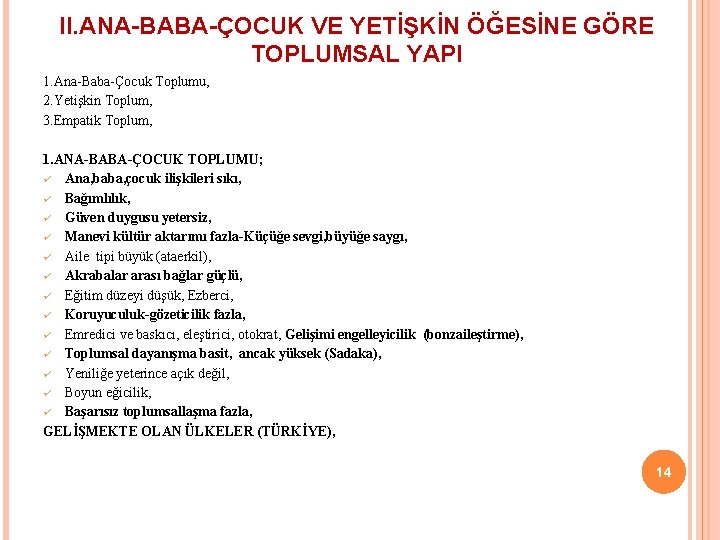 II. ANA-BABA-ÇOCUK VE YETİŞKİN ÖĞESİNE GÖRE TOPLUMSAL YAPI 1. Ana-Baba-Çocuk Toplumu, 2. Yetişkin Toplum,