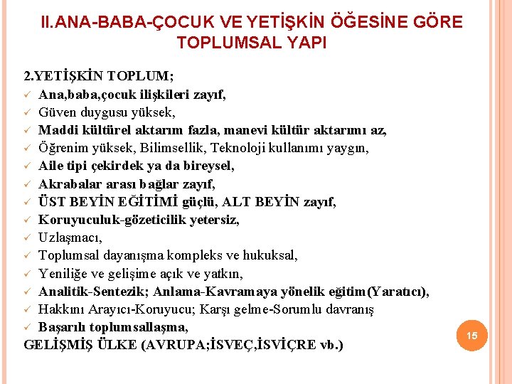 II. ANA-BABA-ÇOCUK VE YETİŞKİN ÖĞESİNE GÖRE TOPLUMSAL YAPI 2. YETİŞKİN TOPLUM; ü Ana, baba,