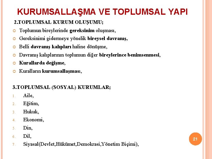 KURUMSALLAŞMA VE TOPLUMSAL YAPI 2. TOPLUMSAL KURUM OLUŞUMU; Toplumun bireylerinde gereksinim oluşması, Gereksinimi gidermeye