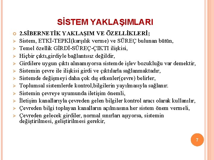 SİSTEM YAKLAŞIMLARI Ø Ø Ø 2. SİBERNETİK YAKLAŞIM VE ÖZELLİKLERİ; Sistem, ETKİ-TEPKİ(karşılık verme) ve