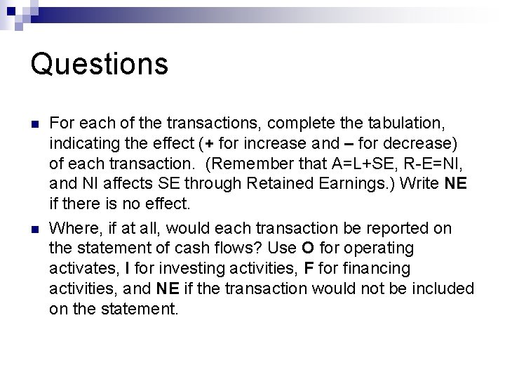 Questions n n For each of the transactions, complete the tabulation, indicating the effect