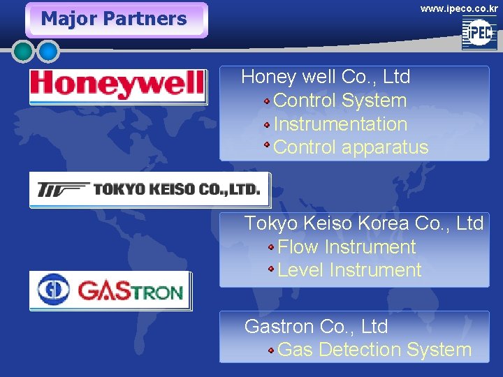 Major Partners www. ipeco. kr Honey well Co. , Ltd Control System Instrumentation Control Major Partners www. ipeco. kr Honey well Co. , Ltd Control System Instrumentation Control